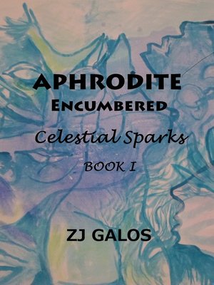 cover image of Aphrodite Encumbered-Book I-Celestial Sparks
